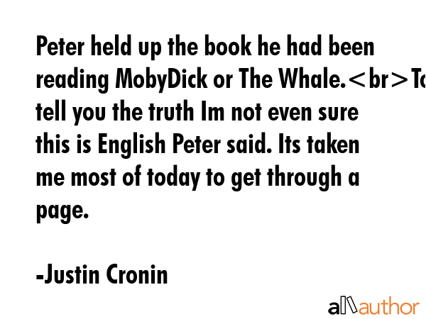 Peter held up the book he had been reading MobyDick or The Whale.To tell you the truth Im not even... - Justin Cronin Quote GIF