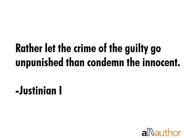 Rather let the crime of the guilty go unpunished than condemn the innocent. - Justinian I Quote GIF