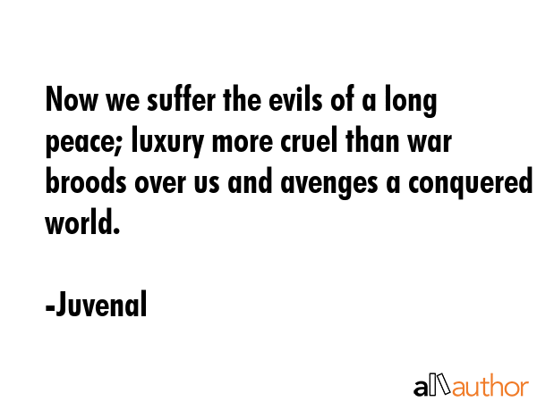 Now we suffer the evils of a long peace; luxury more cruel than war broods over us and avenges a... - Juvenal Quote GIF