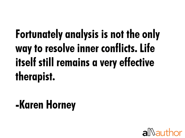 Fortunately analysis is not the only way to resolve inner conflicts. Life itself still remains a... - Karen Horney Quote GIF