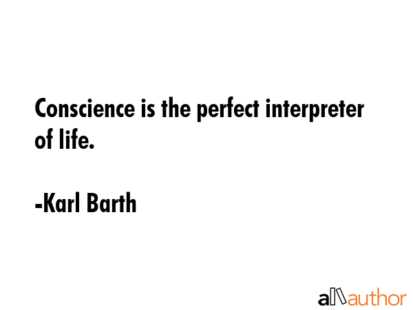 Conscience is the perfect interpreter of life. - Karl Barth Quote GIF