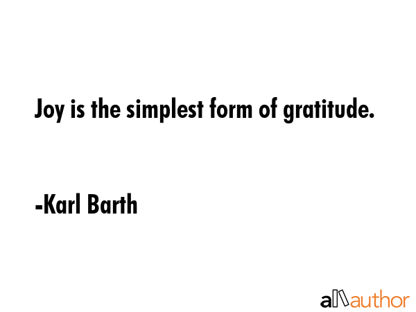 Joy is the simplest form of gratitude. - Karl Barth Quote GIF