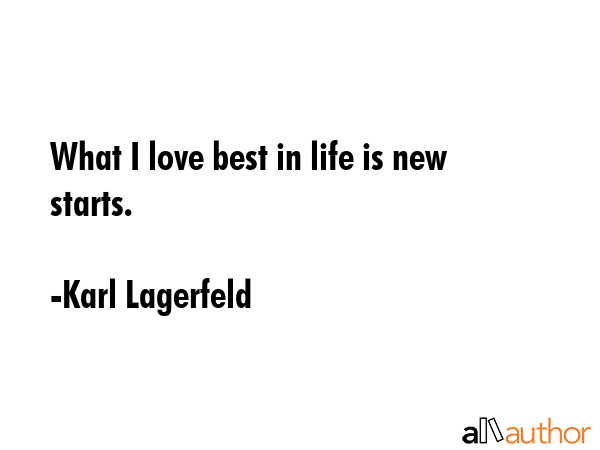 What I love best in life is new starts. - Karl Lagerfeld Quote GIF