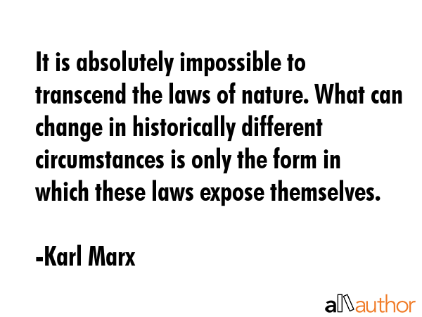 It is absolutely impossible to transcend the laws of nature. What can change in historically... - Karl Marx Quote GIF