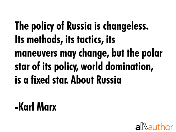 The policy of Russia is changeless. Its methods, its tactics, its maneuvers may change, but the... - Karl Marx Quote GIF