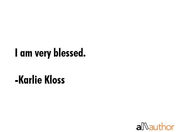 I am very blessed. - Karlie Kloss Quote GIF