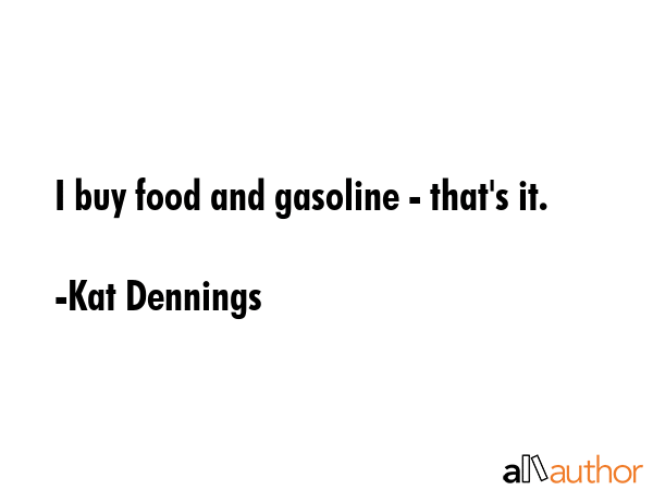 I buy food and gasoline - that\