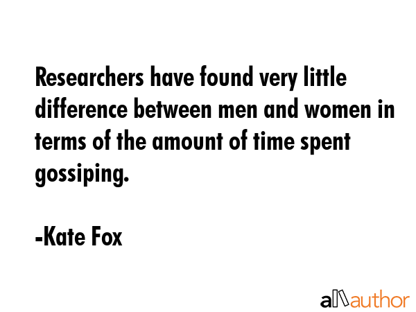 Researchers have found very little difference between men and women in terms of the amount of time... - Kate Fox Quote GIF