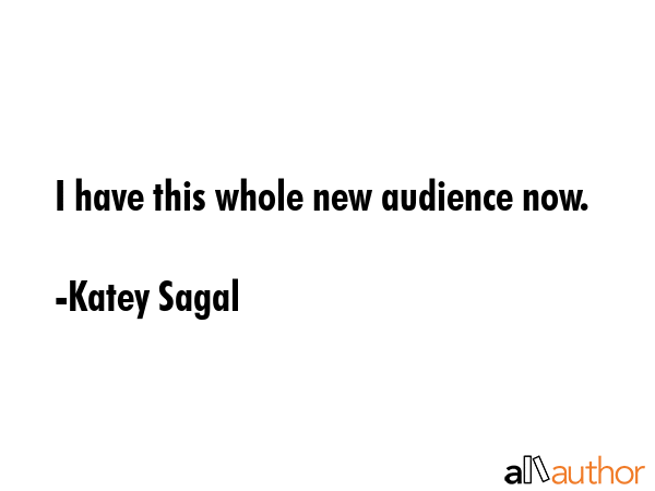 I have this whole new audience now. - Katey Sagal Quote GIF
