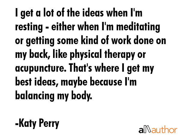 I get a lot of the ideas when I\
