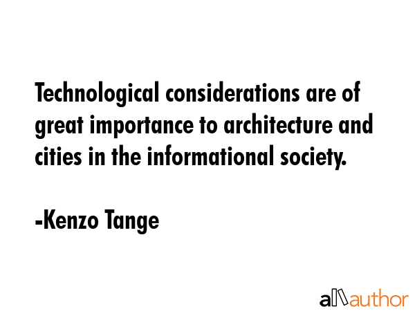 Technological considerations are of great importance to architecture and cities in the... - Kenzo Tange Quote GIF