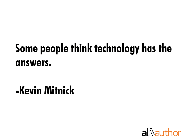 Some people think technology has the answers. - Kevin Mitnick Quote GIF