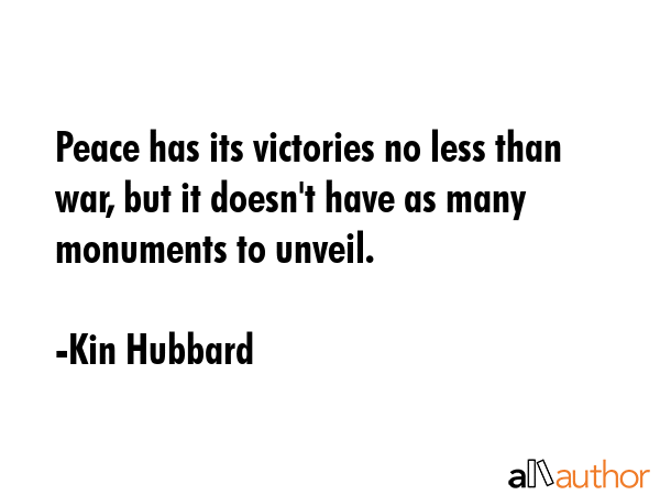 Peace has its victories no less than war, but it doesn\
