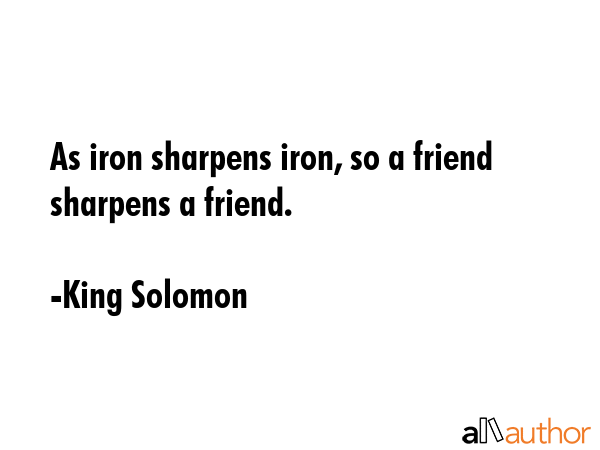 As iron sharpens iron, so a friend sharpens a friend. - King Solomon Quote GIF