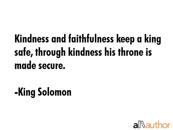 Kindness and faithfulness keep a king safe, through kindness his throne is made secure. - King Solomon Quote GIF