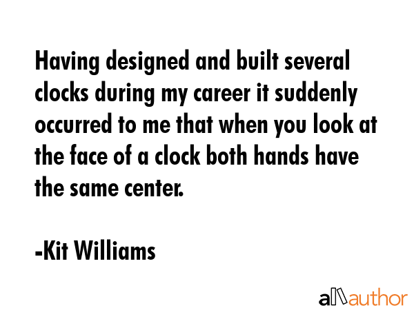 Having designed and built several clocks during my career it suddenly occurred to me that when you... - Kit Williams Quote GIF