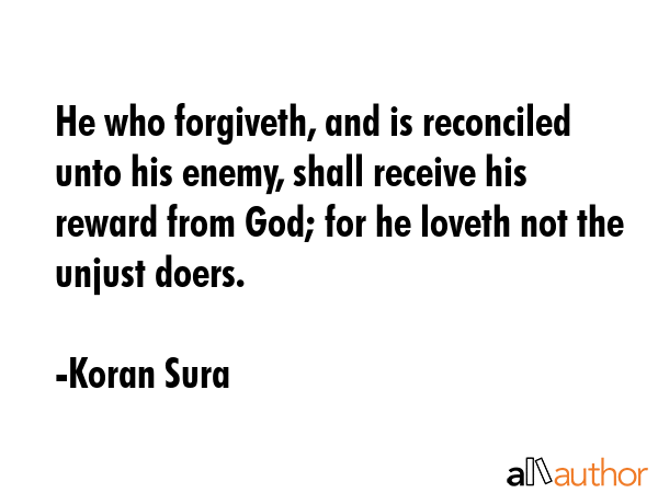 He who forgiveth, and is reconciled unto his enemy, shall receive his reward from God; for he... - Koran Sura Quote GIF