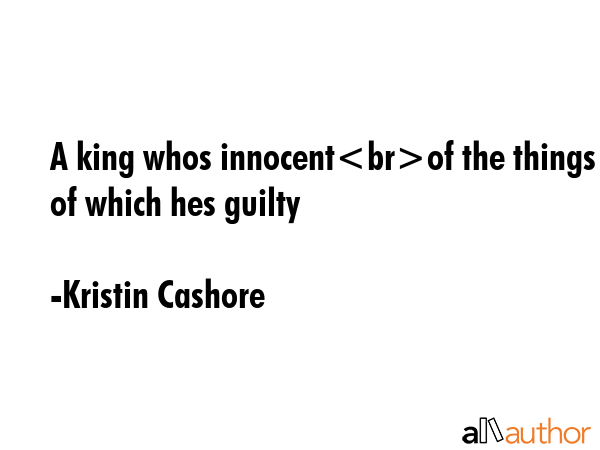 A king whos innocentof the things of which hes guilty - Kristin Cashore Quote GIF