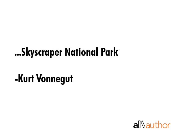...Skyscraper National Park - Kurt Vonnegut Quote GIF