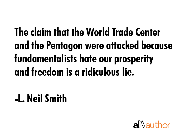 The claim that the World Trade Center and the Pentagon were attacked because fundamentalists hate... - L. Neil Smith Quote GIF