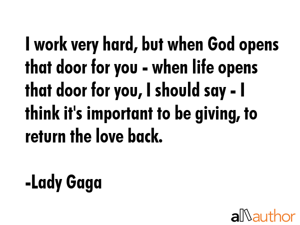 I work very hard, but when God opens that door for you - when life opens that door for you, I... - Lady Gaga Quote GIF