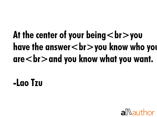 At the center of your beingyou have the answeryou know who you areand you know what you want. - Lao Tzu Quote GIF
