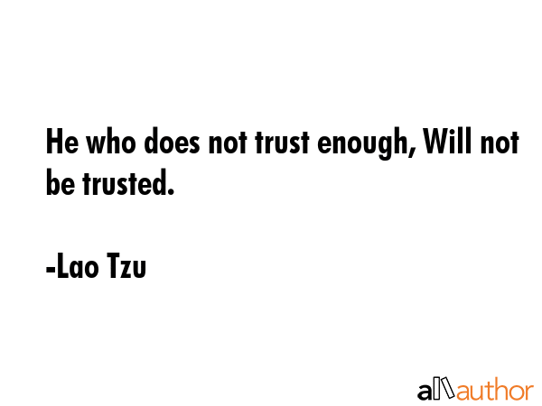 He who does not trust enough, Will not be trusted. - Lao Tzu Quote GIF