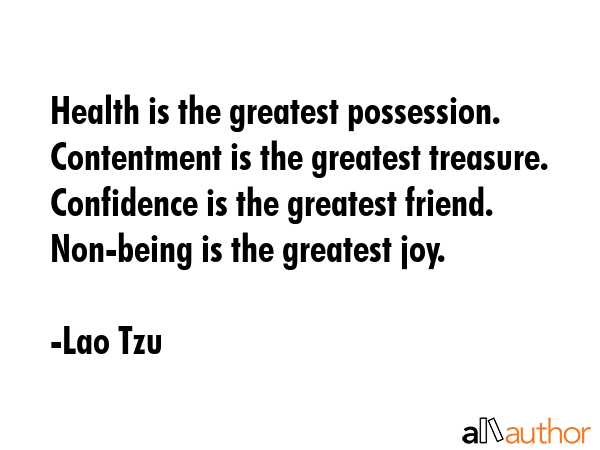 Health is the greatest possession. Contentment is the greatest treasure. Confidence is the greatest... - Lao Tzu Quote GIF