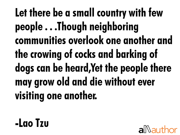 Let there be a small country with few people . . .Though neighboring communities overlook one... - Lao Tzu Quote GIF