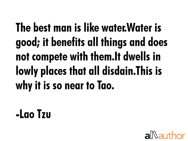 The Best Man Is Like Water Water Is Good It Quote