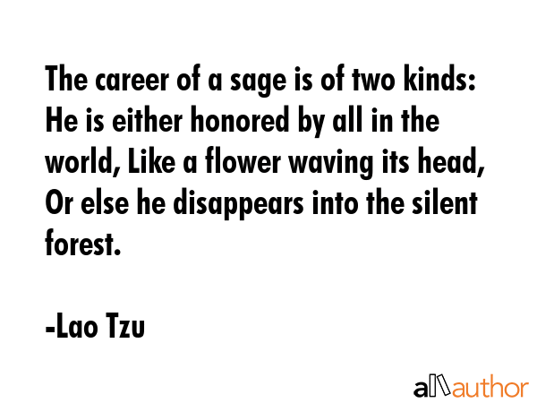 The career of a sage is of two kinds: He is either honored by all in the world, Like a flower... - Lao Tzu Quote GIF