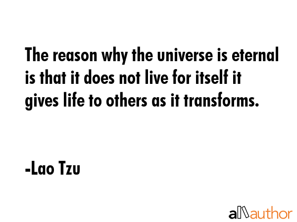 The reason why the universe is eternal is that it does not live for itself it gives life to others... - Lao Tzu Quote GIF
