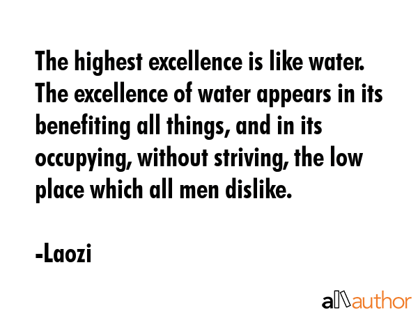 The highest excellence is like water. The excellence of water appears in its benefiting all things,... - Laozi Quote GIF