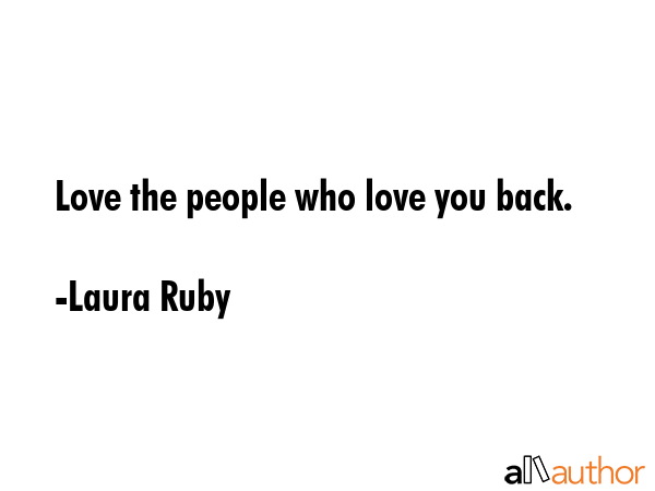 Love the people who love you back. - Laura Ruby Quote GIF