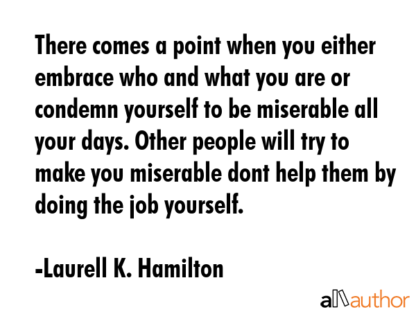 There comes a point when you either embrace who and what you are or condemn yourself to be... - Laurell K. Hamilton Quote GIF