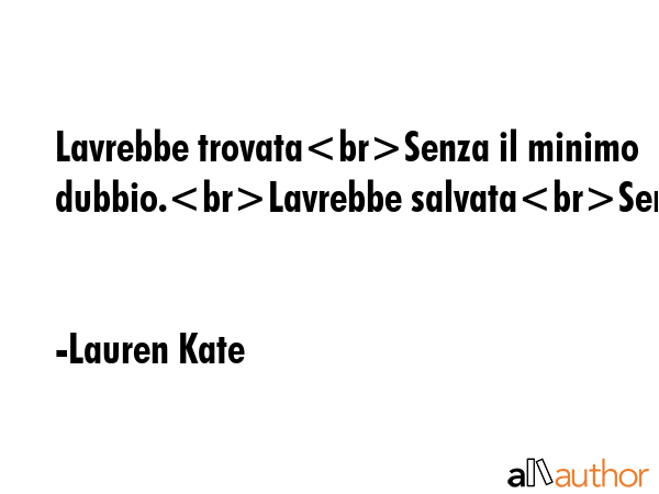Lavrebbe trovataSenza il minimo dubbio.Lavrebbe salvataSempre. - Lauren Kate Quote GIF