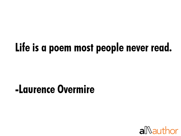 Life is a poem most people never read. - Laurence Overmire Quote GIF