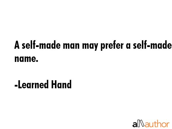 A self-made man may prefer a self-made name. - Learned Hand Quote GIF