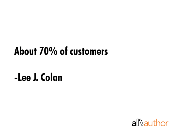 About 70% of customers - Lee J. Colan Quote GIF