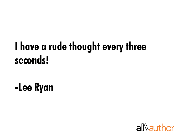 I have a rude thought every three seconds! - Lee Ryan Quote GIF