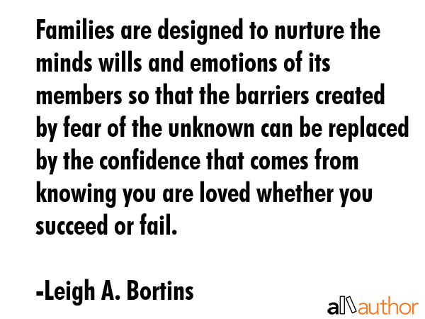 Families are designed to nurture the minds wills and emotions of its members so that the barriers... - Leigh A. Bortins Quote GIF