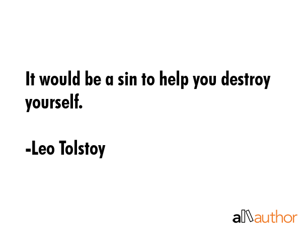 It would be a sin to help you destroy yourself. - Leo Tolstoy Quote GIF