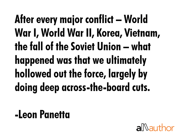 After every major conflict – World War I, World War II, Korea, Vietnam, the fall of the Soviet... - Leon Panetta Quote GIF