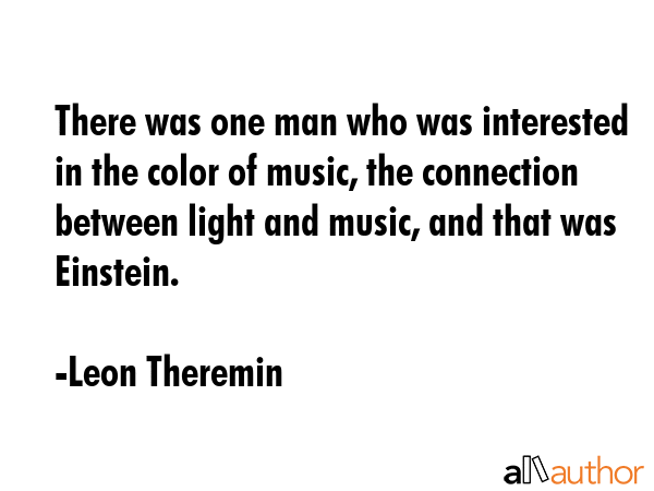 There was one man who was interested in the color of music, the connection between light and music,... - Leon Theremin Quote GIF
