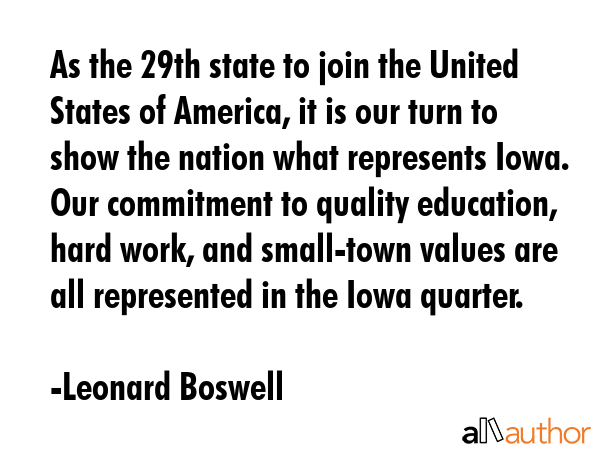 As the 29th state to join the United States of America, it is our turn to show the nation what... - Leonard Boswell Quote GIF