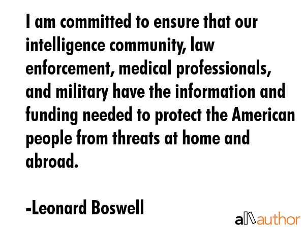I am committed to ensure that our intelligence community, law enforcement, medical professionals,... - Leonard Boswell Quote GIF