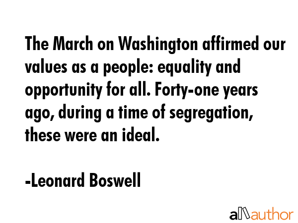 The March on Washington affirmed our values as a people: equality and opportunity for all.... - Leonard Boswell Quote GIF