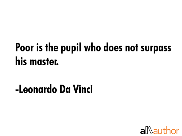 Poor is the pupil who does not surpass his master. - Leonardo Da Vinci Quote GIF