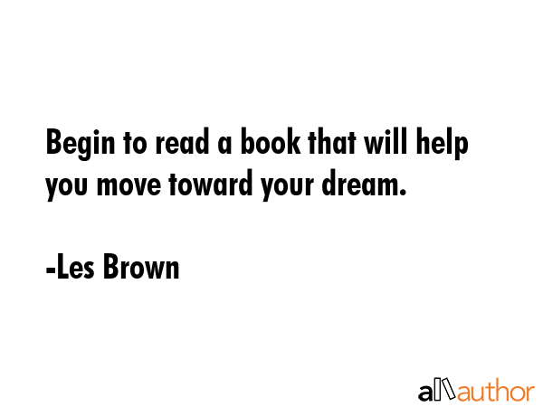 Begin to read a book that will help you move toward your dream. - Les Brown Quote GIF