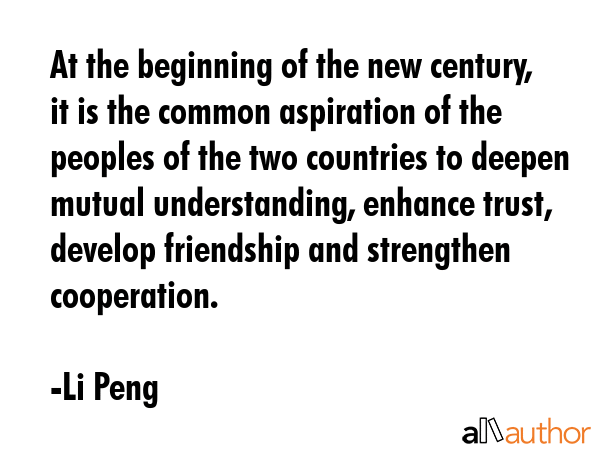 At the beginning of the new century, it is the common aspiration of the peoples of the two... - Li Peng Quote GIF